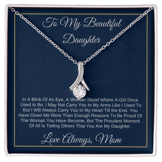 To My Beautiful Daughter-Proud of You-Love Always, Mom-Alluring Beauty Necklace